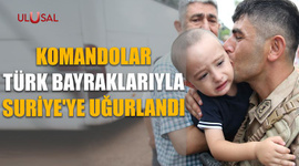 Komandolar Türk bayraklarıyla Suriye'ye uğurlandı